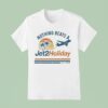 Nothing Beats A Jet Holiday Est T Shirt