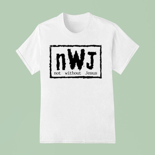 Nwj Not Without Jesus T Shirt