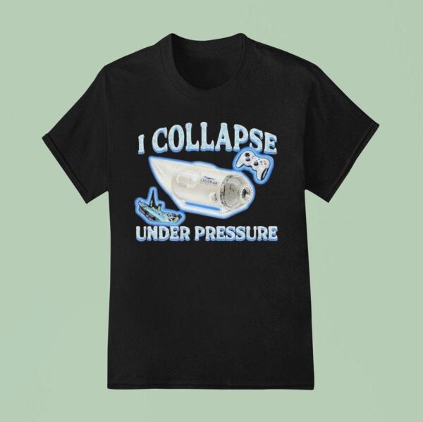 Ocean Gate I Collapse Under Pressure Submarine T Shirt