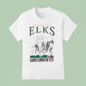Octobersveryown Cfl Edmonton Elks Always Edmonton Drake T Shirt