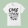 Omg I Know The Owner Too T Shirt