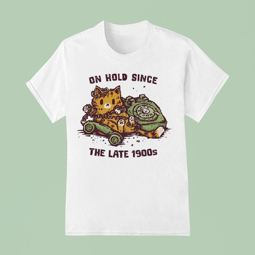 On Hold Since The Late S A Cat On A Telephone Call T Shirt
