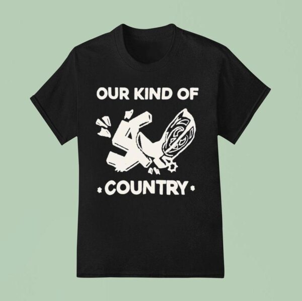 Our Kind Of Country T Shirt