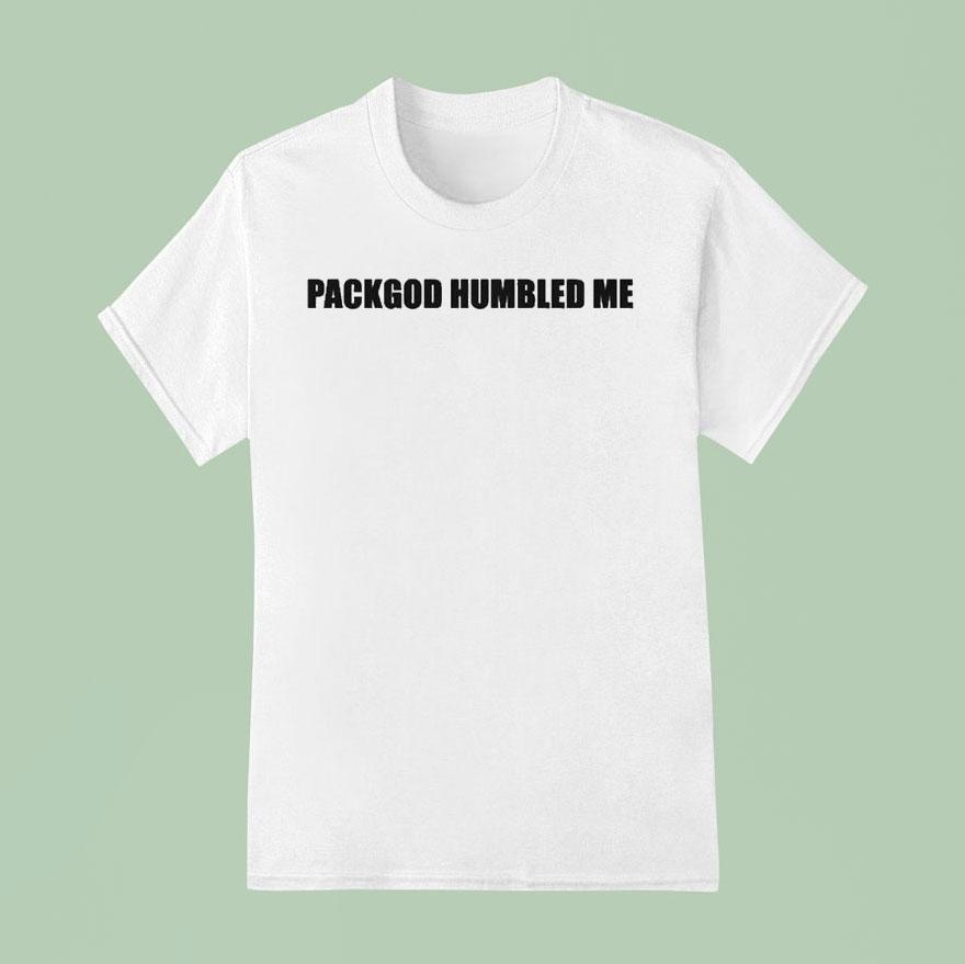 Packgod Humbled Me T Shirt