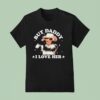 Paige Bueckers But Daddy I Love Her T Shirt