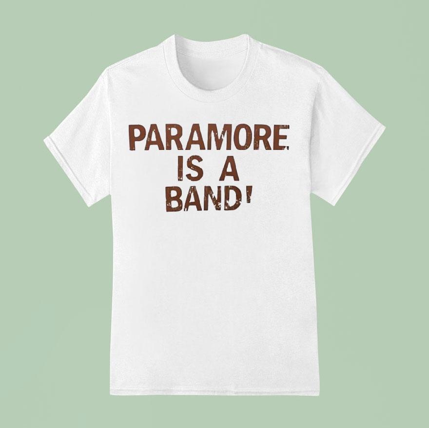 Paramore Is A Band T Shirt