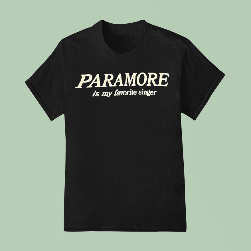 Paramore Is My Favorite Singer T Shirt