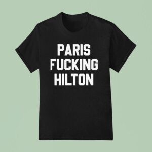 Paris Fucking Hilton T Shirt