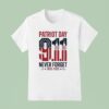 Patriot Day Th September Never Forget T Shirt