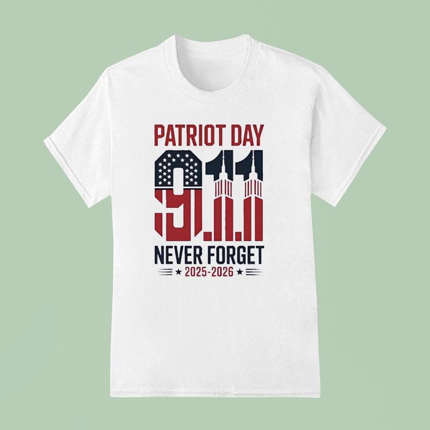 Patriot Day Th September Never Forget T Shirt