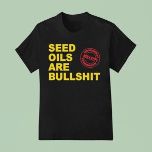 Paul Saladino Md Seed Oils Are Bullshi T Shirt