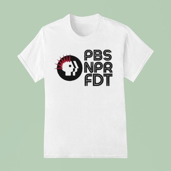 Pbs Npr Fdt Protes T Shirt