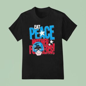 Peacemaker Eat Peace Mother Fckers T Shirt