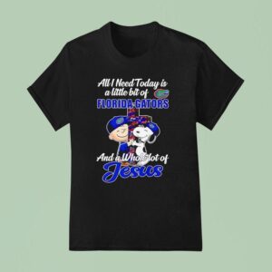 Peanuts All I Need Today Is A Little Bit Of Florida Gators And A Whole Lot Of Jesus T Shirt