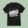 Pet Needs Dead Or Bed T Shirt