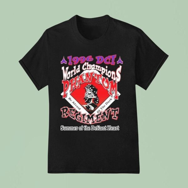 Phantom Regiment Dci Be Afraid Of The Dark World Champions Summer Of The Defiant Hear T Shirt