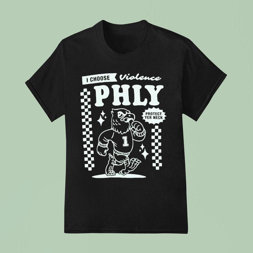 Philadelphia Eagles I Choose Violence Philly Protect Yer Neck T Shirt