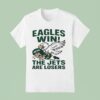 Philadelphia Eagles Win The New York Jets Are Losers Masco T Shirt