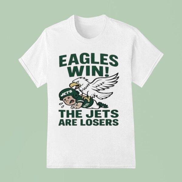 Philadelphia Eagles Win The New York Jets Are Losers Masco T Shirt
