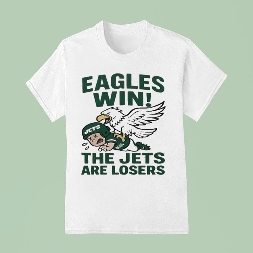 Philadelphia Eagles Win The New York Jets Are Losers Masco T Shirt