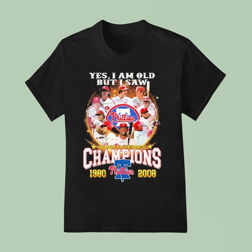 Philadelphia Phillies Yes I Am Old But I Saw World Series Champions Signatures T Shirt