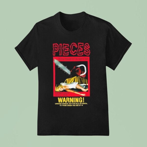 Pieces Warning Unrated Version Not For Sale Or Rental To Those Under The Age Of Chainsaw Massacres Don T Only Happen In Texas T Shirt