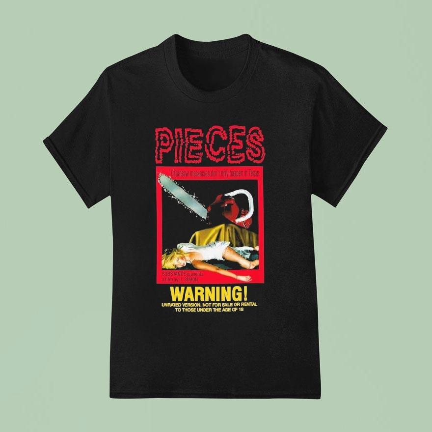Pieces Warning Unrated Version Not For Sale Or Rental To Those Under The Age Of Chainsaw Massacres Don T Only Happen In Texas T Shirt