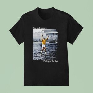 Piling On The Agony Putting On The Style Soccer T Shirt