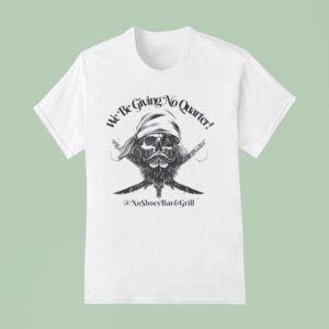 Pirate We Be Giving No Quarter T Shirt
