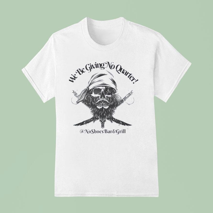 Pirate We Be Giving No Quarter T Shirt