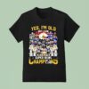 Pittsburgh Slers Yes I M Old But I Saw Back To Back Super Bowl Champions T Shirt