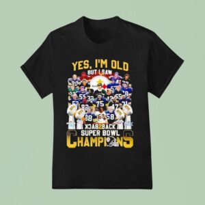Pittsburgh Slers Yes I M Old But I Saw Back To Back Super Bowl Champions T Shirt