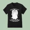 Please Grant Me Entry Into Your Fine Establishment We Are A Real Human T Shirt