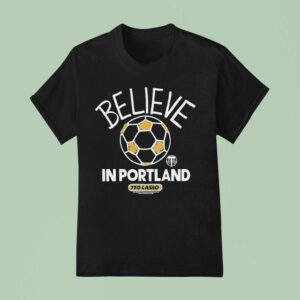 Portland Timbers Mls X Ted Lasso Believe T Shirt