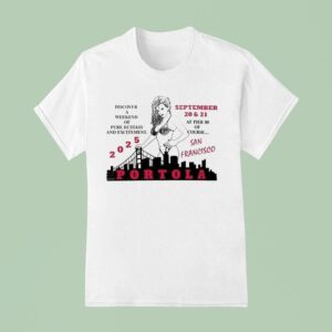 Portola Music Festival Discover A Weekend Of Pure Ecstasy And Excitement At Pier Of Course San Francisco T Shirt