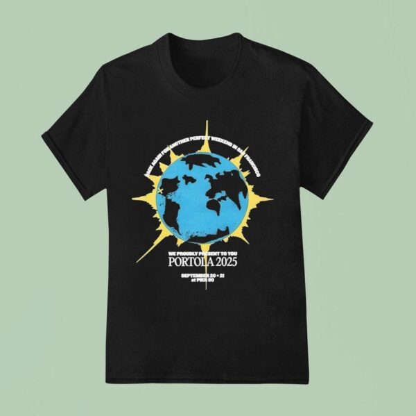 Portola Music Festival Rack Again For Another Perfect Weekend In San Francisco We Proudly Present To You T Shirt