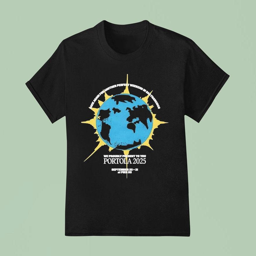Portola Music Festival Rack Again For Another Perfect Weekend In San Francisco We Proudly Present To You T Shirt