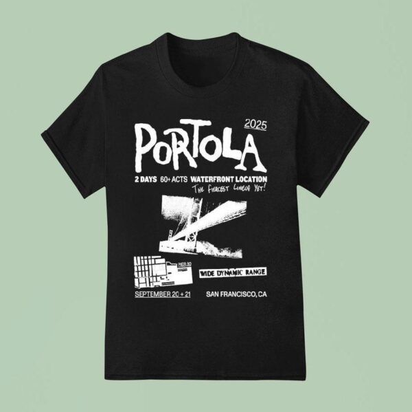 Portola Music Festival Waterfront Location The Fiercest Yet San Francisco Ca T Shirt