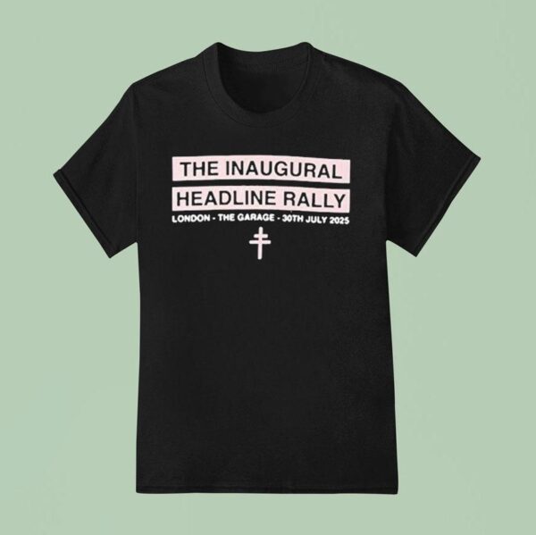 President The Inaugural Headline Rally London The Garage Th July T Shirt