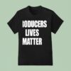 Producers Lives Matter T Shirt