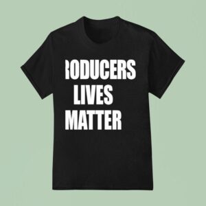 Producers Lives Matter T Shirt