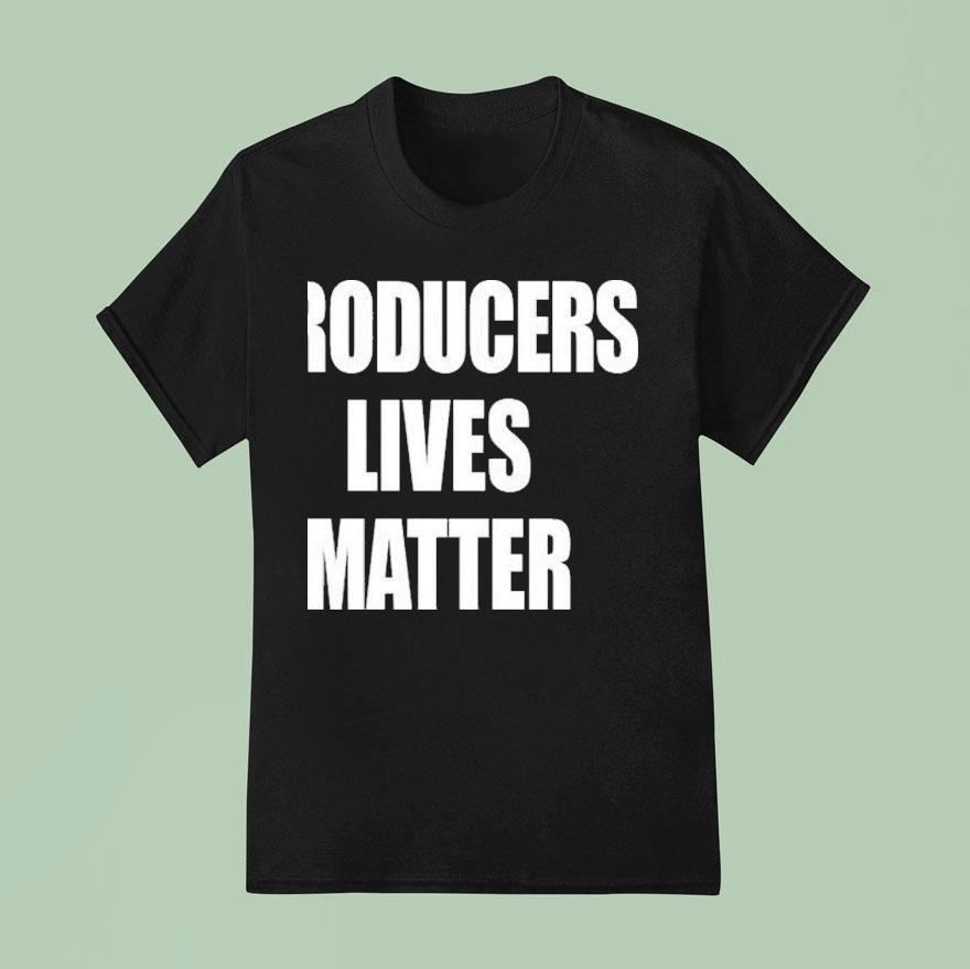 Producers Lives Matter T Shirt
