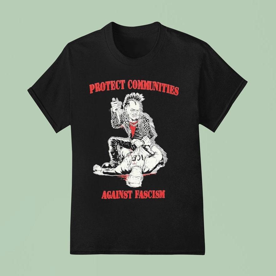Protect Communities Against Fascism T Shirt