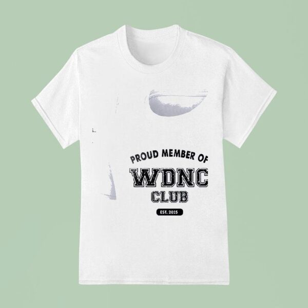 Proud Member Of Wdnc Club Est We Do Not Care T Shirt