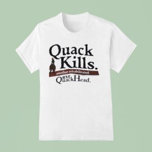 Quack Kills Another Rehabilitated Rnt Quackhead T Shirt
