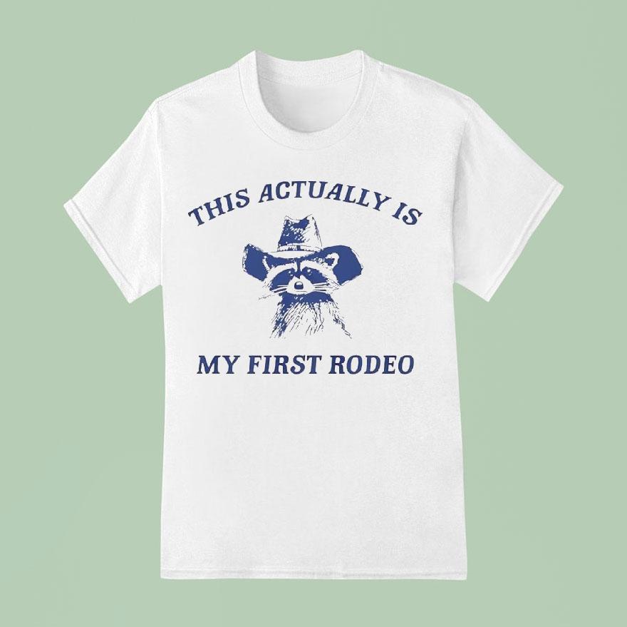 Raccoon Cowboy This Actually Is My First Rodeo T Shirt