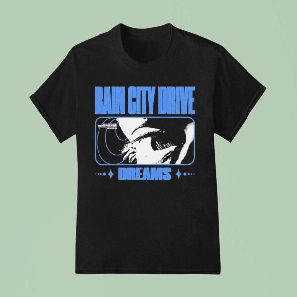 Rain City Drive Dreams T Shirt