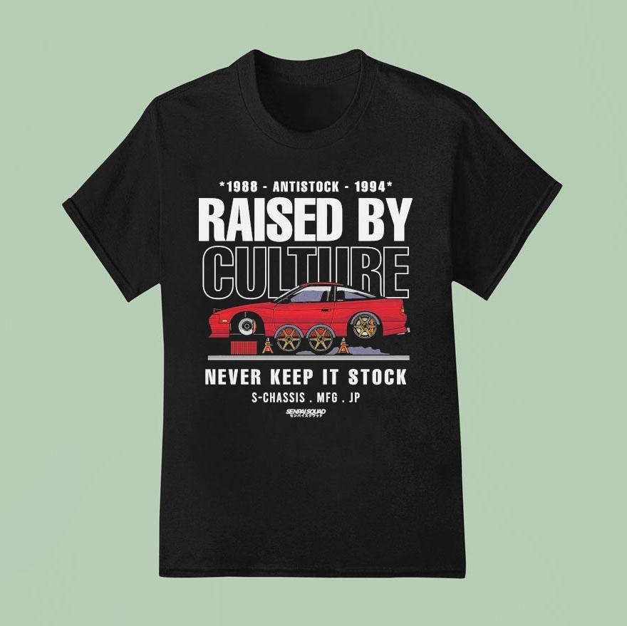 Raised By Culture Never Keep It Stock Anti Stock Club S Chassis Mfg Jp Senpai Squad T Shirt