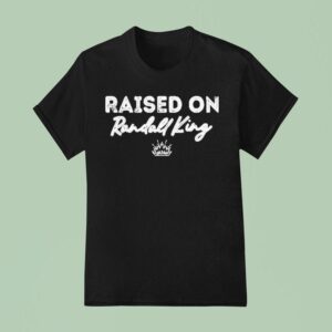 Raised On Randall King T Shirt