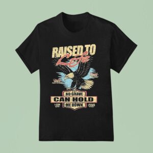 Raised To Life No Grave Can Hold Me Down Jesus Loves You Eagle T Shirt
